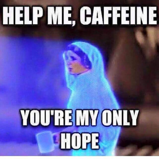 Help_me_caffeine_youre_my_only_hope_640x640.jpg